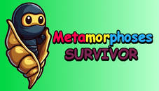 Metamorphosis Survivor